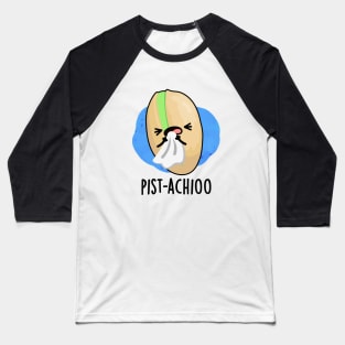 Pist-achioo Funny Sneezing Nut Pistachio Pun Baseball T-Shirt